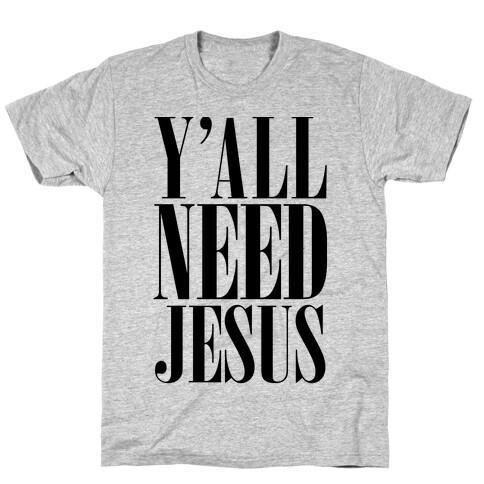 Y'all Need Jesus T-Shirt