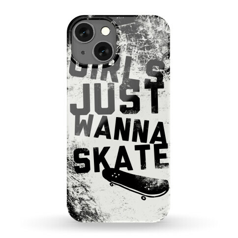 Girls Just Wanna Skate Phone Case