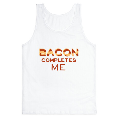 Bacon Completes Me Tank Top