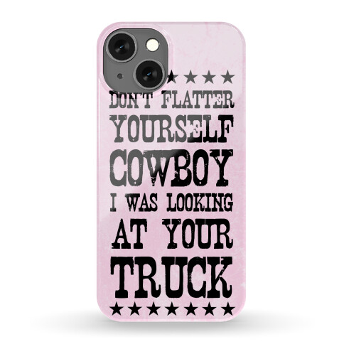 Don't Flatter Yourself Cowboy Phone Case