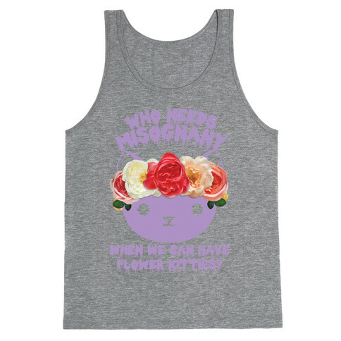 Who Needs Misogyny When We Can Have Flower Kitties  Tank Top