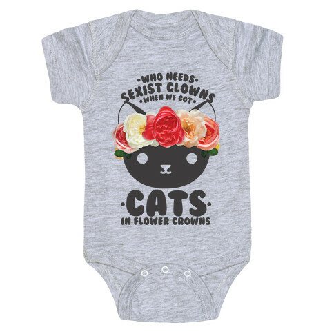 Who Needs Sexist Clowns When We Got Cats in Flower Crowns Baby One-Piece