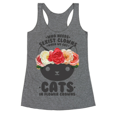 Who Needs Sexist Clowns When We Got Cats in Flower Crowns Racerback Tank Top