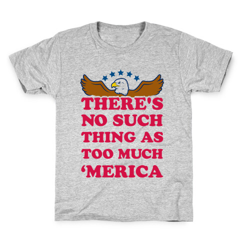 There's No Such Thing As Too Much 'Merica Kids T-Shirt