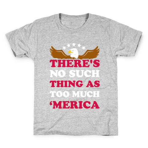 There's No Such Thing As Too Much 'Merica Kids T-Shirt