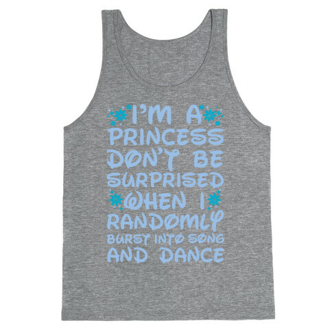 I'm a Princess Don't be Surprised When I Randomly Break Out Into Song and Dance Tank Top