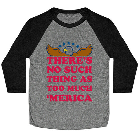 There's No Such Thing As Too Much 'Merica Baseball Tee