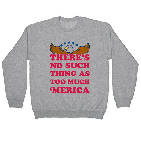 There's No Such Thing As Too Much 'Merica Pullover