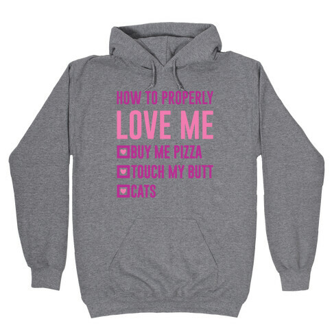 How To Properly Love Me Hooded Sweatshirt