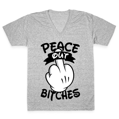 Peace Out Bitches V-Neck Tee Shirt