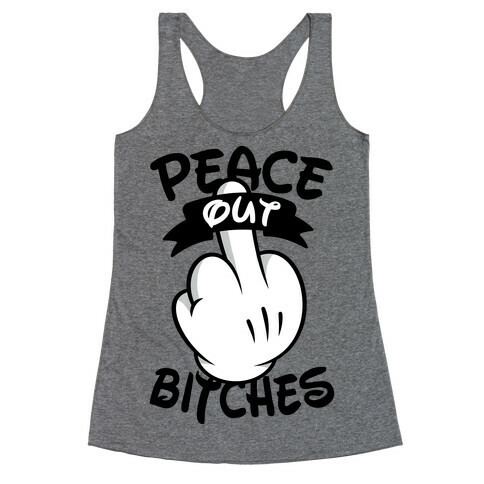 Peace Out Bitches Racerback Tank Top