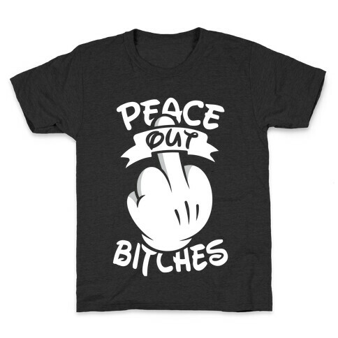 Peace Out Bitches Kids T-Shirt