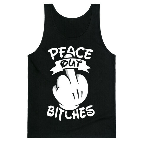 Peace Out Bitches Tank Top