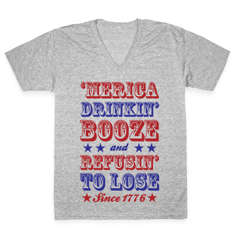 'Merica: Drinkin' Booze And Refusin' To Lose Since 1776 V-Neck Tee Shirt