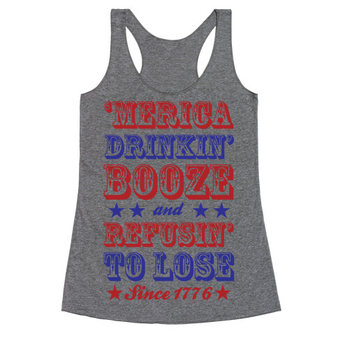 'Merica: Drinkin' Booze And Refusin' To Lose Since 1776 Racerback Tank Top