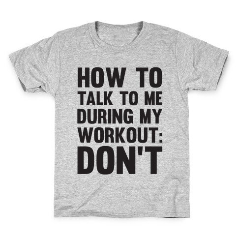 How To Talk To Me During My Workout: Don't Kids T-Shirt