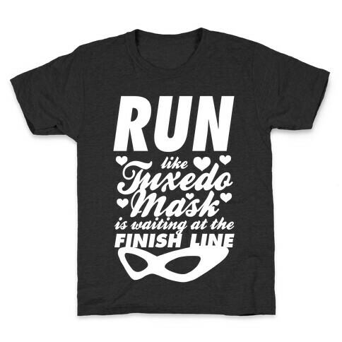 Run Like Tuxedo Mask Is Waiting At The Finish Line Kids T-Shirt