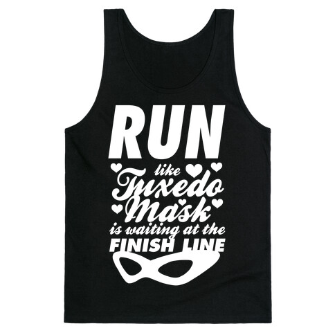Run Like Tuxedo Mask Is Waiting At The Finish Line Tank Top
