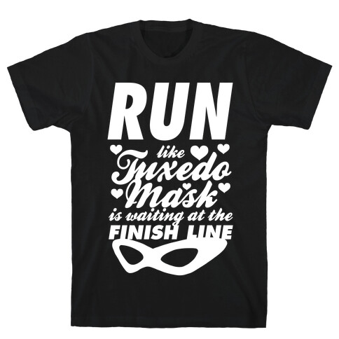 Run Like Tuxedo Mask Is Waiting At The Finish Line T-Shirt