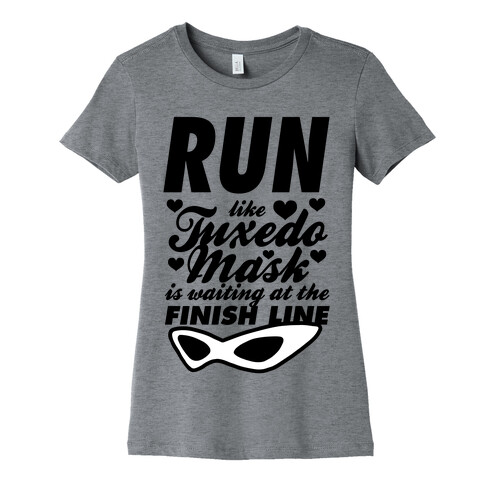 Run Like Tuxedo Mask Is Waiting At The Finish Line Womens T-Shirt