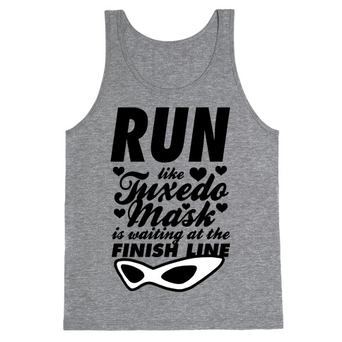 Run Like Tuxedo Mask Is Waiting At The Finish Line Tank Top