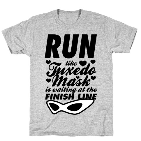 Run Like Tuxedo Mask Is Waiting At The Finish Line T-Shirt