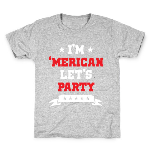 I'm 'Merican Let's Party Kids T-Shirt
