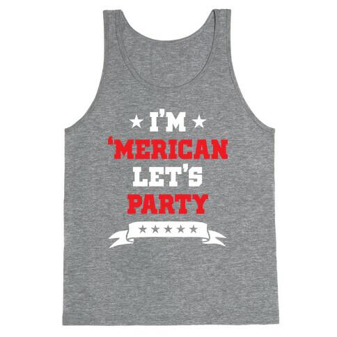 I'm 'Merican Let's Party Tank Top