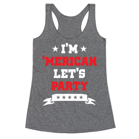 I'm 'Merican Let's Party Racerback Tank Top