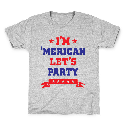 I'm 'Merican Let's Party Kids T-Shirt