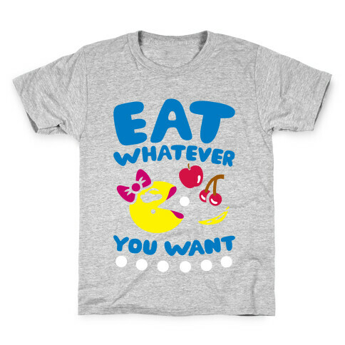 Eat Whatever You Want Kids T-Shirt