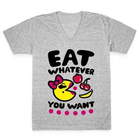 Eat Whatever You Want V-Neck Tee Shirt