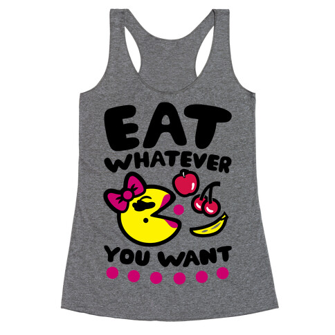Eat Whatever You Want Racerback Tank Top