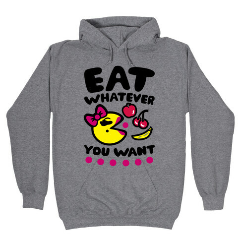 Eat Whatever You Want Hooded Sweatshirt