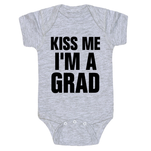 Kiss Me I'm A Grad! Baby One-Piece