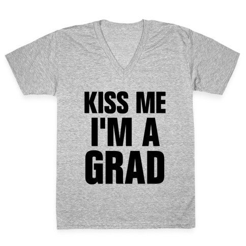 Kiss Me I'm A Grad! V-Neck Tee Shirt