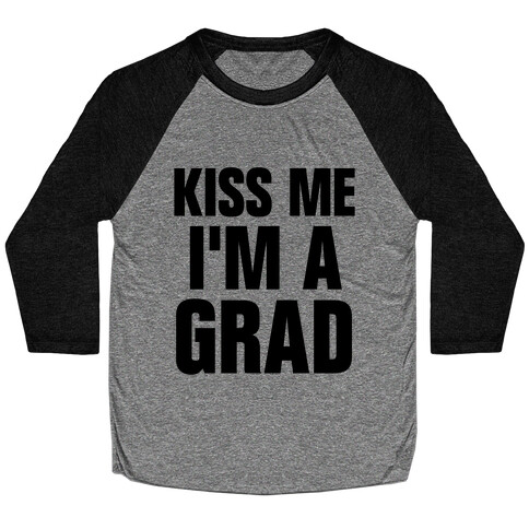 Kiss Me I'm A Grad! Baseball Tee