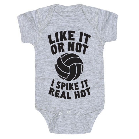 Like It Or Not, I Spike It Real Hot Baby One-Piece