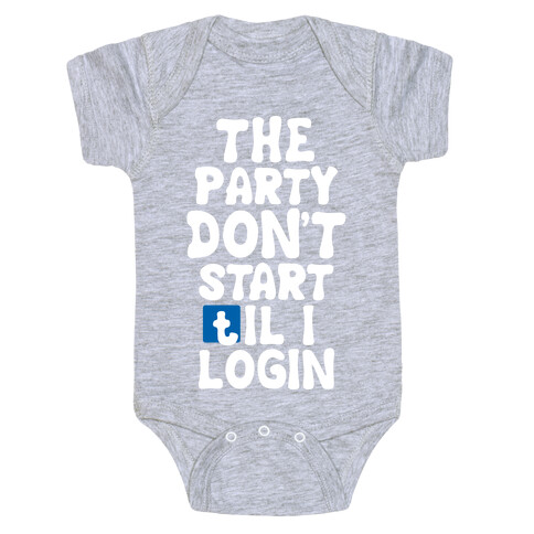 The Party Don't Start Til I Login Baby One-Piece