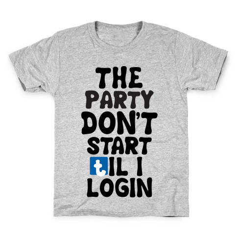 The Party Don't Start Til I Login Kids T-Shirt