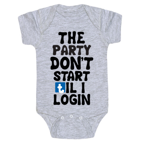 The Party Don't Start Til I Login Baby One-Piece