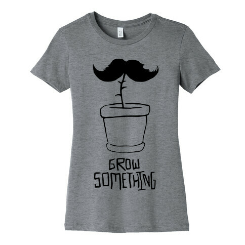 Grow A Mustache Womens T-Shirt