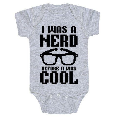 I Was A Nerd Before It Was Cool Baby One-Piece