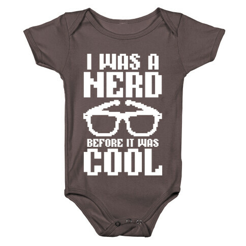 I Was A Nerd Before It Was Cool Baby One-Piece