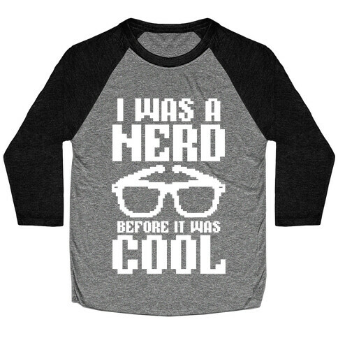 I Was A Nerd Before It Was Cool Baseball Tee