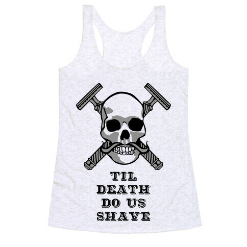 Til Death Do Us Shave Racerback Tank Top