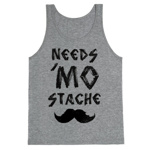 Needs Mo' Stache Tank Top