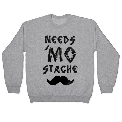 Needs Mo' Stache Pullover