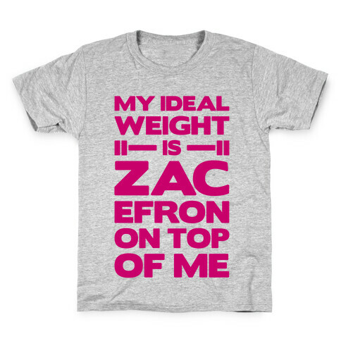 My Ideal Weight Is Zac Efron On Top of Me Kids T-Shirt