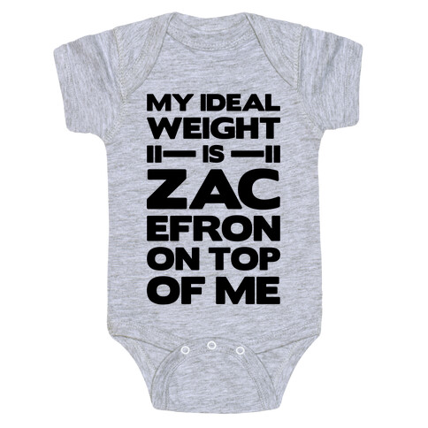 My Ideal Weight Is Zac Efron On Top of Me Baby One-Piece